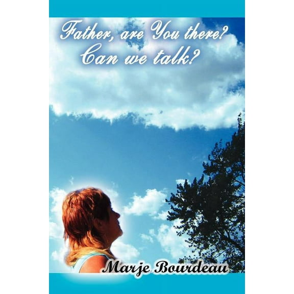 Father, Are You There? Can We Talk?