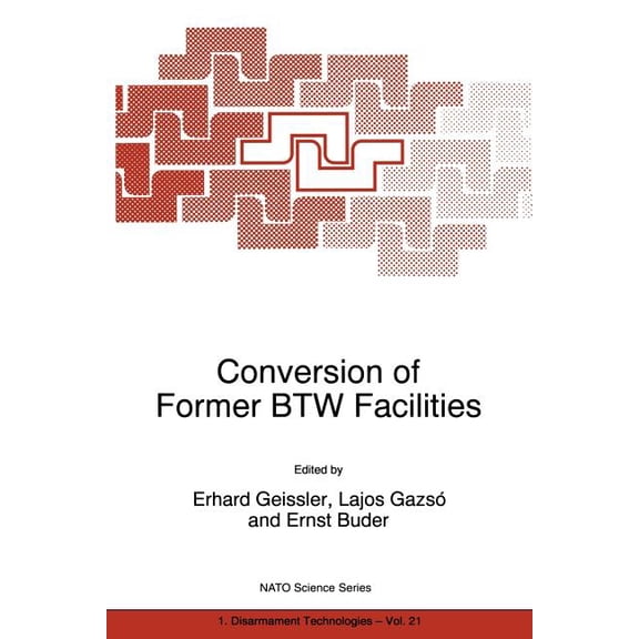 NATO Science Partnership Subseries: 1 Conversion of Former Btw Facilities, Book 21, (Paperback)