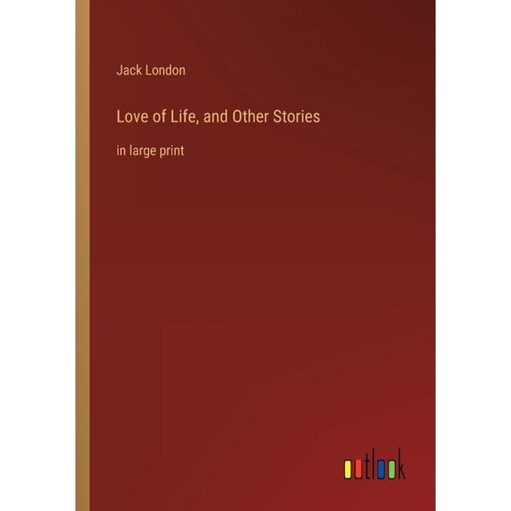 Love of Life, and Other Stories : in large print (Paperback)