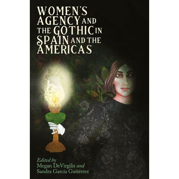 Women's Agency and the Gothic in Spain and the Americas, (Hardcover)