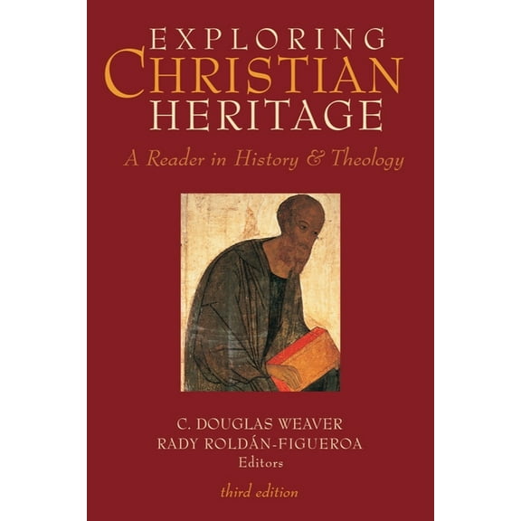 Exploring Christian Heritage: A Reader in History and Theology (Third Edition), (Paperback)