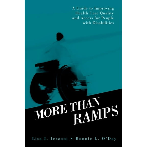 More Than Ramps: A Guide to Improving Health Care Quality and Access for People with Disabilities, (Hardcover)