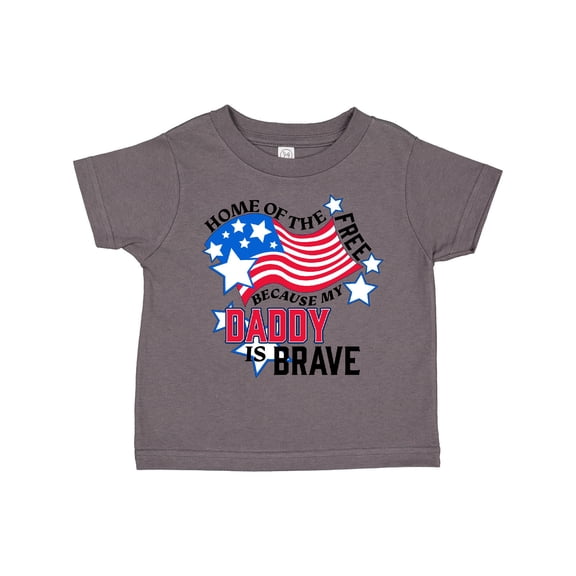 Inktastic Home of the Free Because My Daddy is Brave Boys or Girls Toddler T-Shirt