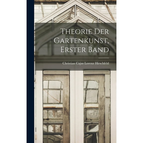 Theorie Der Gartenkunst, Erster Band, (Hardcover)