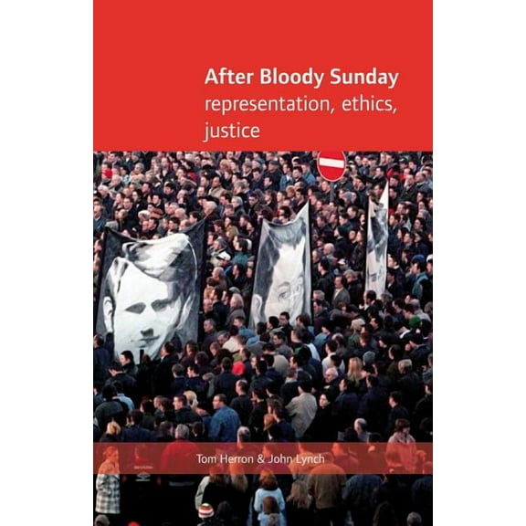 After Bloody Sunday: Ehtics, Representation, Justice, (Hardcover)