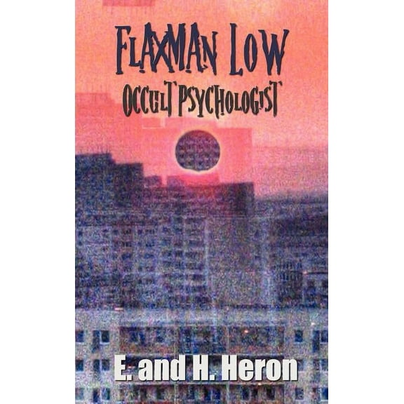 Flaxman Low, Occult Psychologist - Collected Stories, (Hardcover)