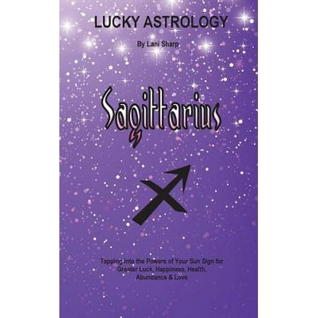 Lucky Love Frog (Lucky Astrology - Sagittarius : Tapping Into the Powers of Your Sun Sign for Greater Luck, Happiness, Health, Abundance &)