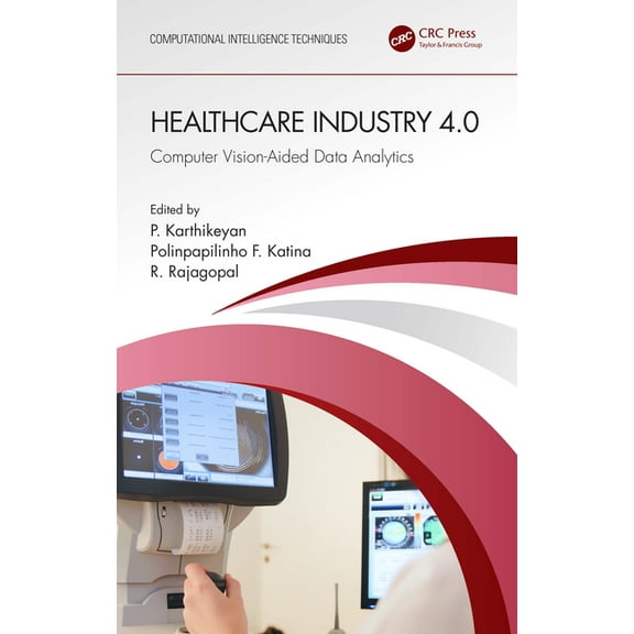 Computational Intelligence Techniques Healthcare Industry 4.0: Computer Vision-Aided Data Analytics, (Paperback)