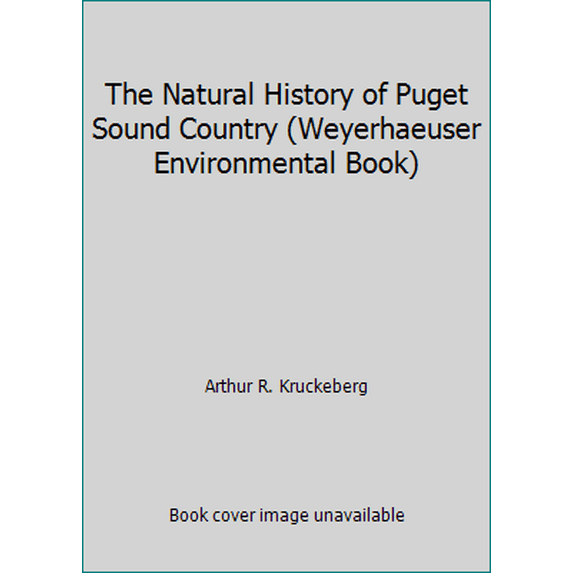 Pre-Owned The Natural History of Puget Sound Country (Weyerhaeuser Environmental Book) (Hardcover) 0295970197 9780295970196