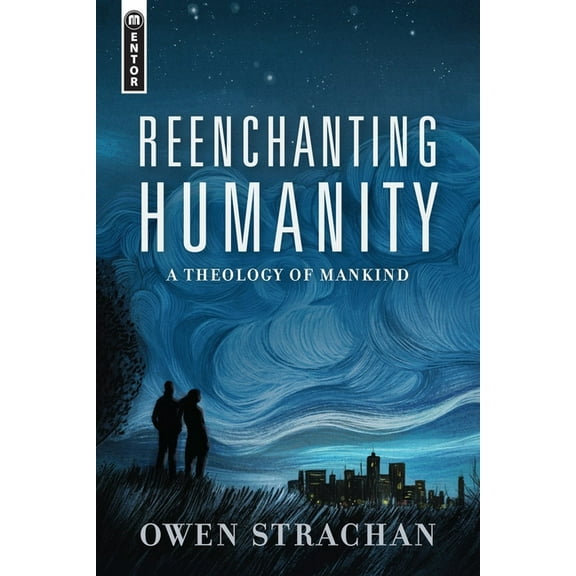 Reenchanting Humanity: A Theology of Mankind, (Hardcover)