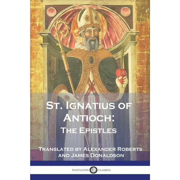 St. Ignatius of Antioch: The Epistles (Paperback)