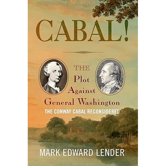 Cabal!: The Plot Against General Washington, The Conway Cabal Reconsidered