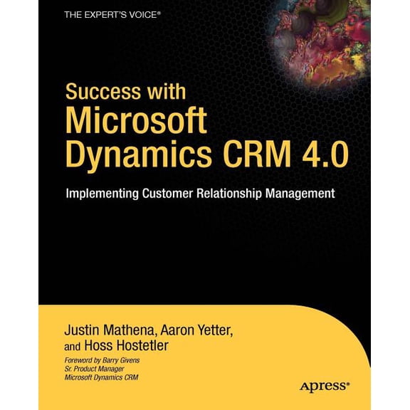 Expert's Voice Success with Microsoft Dynamics CRM 4.0: Implementing Customer Relationship Management, (Paperback)