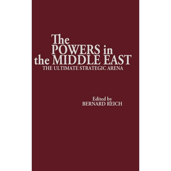 The Powers in the Middle East: The Ultimate Strategic Arena, (Hardcover)