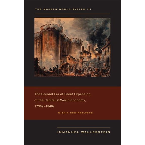The Modern World-System III : The Second Era of Great Expansion of the Capitalist World-Economy, 1730s–1840s (Edition 1) (Paperback)