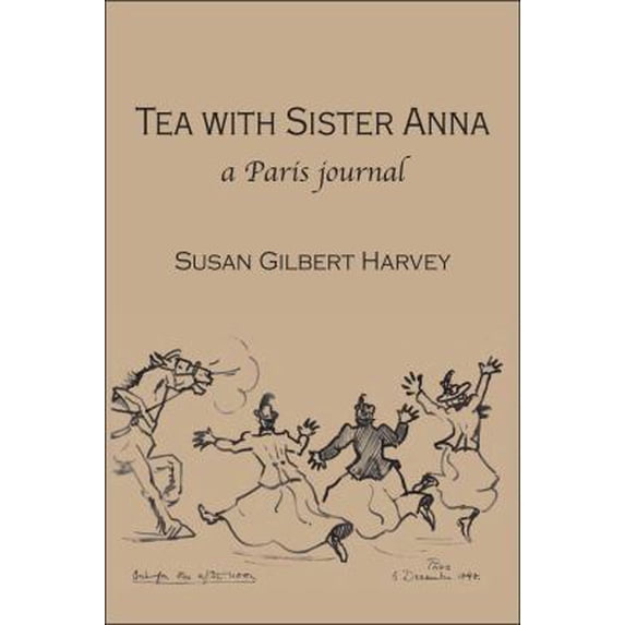 Pre-Owned Tea with Sister Anna: A Paris Journal (Paperback) 0976895609 9780976895602