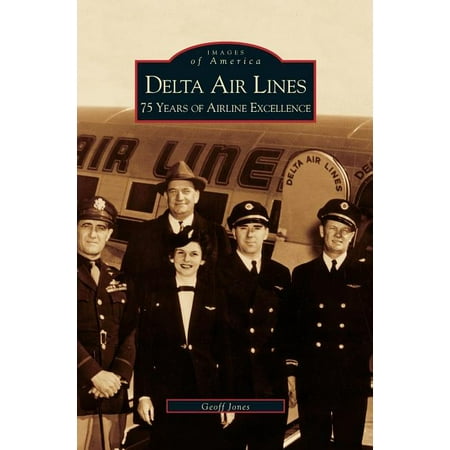 Delta Air Lines : 75 Years of Airline Excellence (Hardcover)