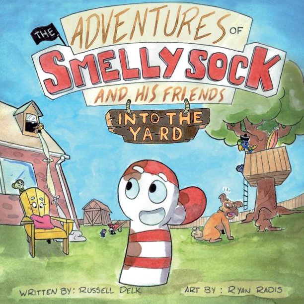 The Adventures of Smelly Sock and His Friends Into the Yard