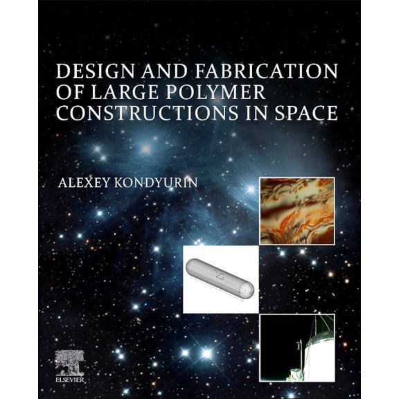Design and Fabrication of Large Polymer Constructions in Space, (Paperback)