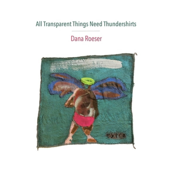 Pre-Owned All Transparent Things Need Thundershirts (Paperback) 1948767066 9781948767064