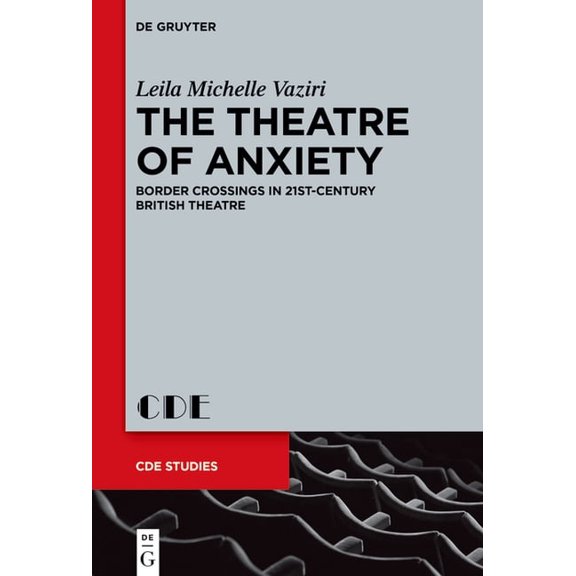 Contemporary Drama in English Studies The Theatre of Anxiety: Border Crossings in 21st-Century British Theatre, Book 34, (Hardcover)