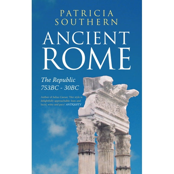 Ancient Rome The Republic 753BC-30BC (Paperback)