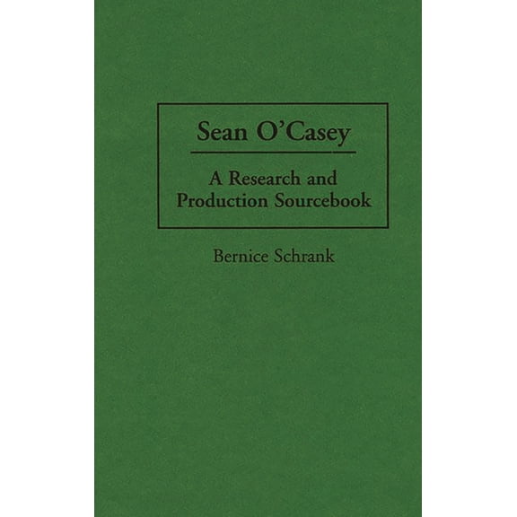 Modern Dramatists Research and Productio Sean O'Casey: A Research and Production Sourcebook, Book 11, (Hardcover)