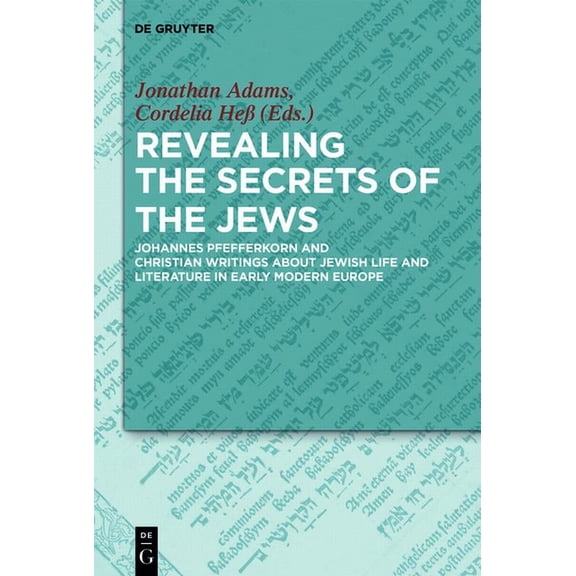Revealing the Secrets of the Jews: Johannes Pfefferkorn and Christian Writings about Jewish Life and Literature in Early, (Hardcover)