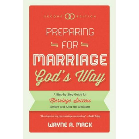 Preparing for Marriage God's Way : A Step-By-Step Guide for Marriage Success Before and After the Wedding - Second (Best Way To Prepare For Gmat)