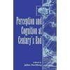 Perception and Cognition at Century's End: History, Philosophy, Theory, Used [Hardcover]