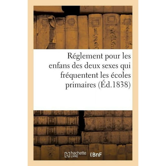 Sciences Sociales RÃ©glement Pour Les Enfans Des Deux Sexes Qui FrÃ©quentent Les Ãcoles Primaires, (Paperback)