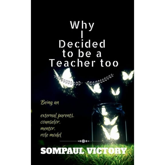 Why I Decided to Be a Teacher Too, (Paperback)