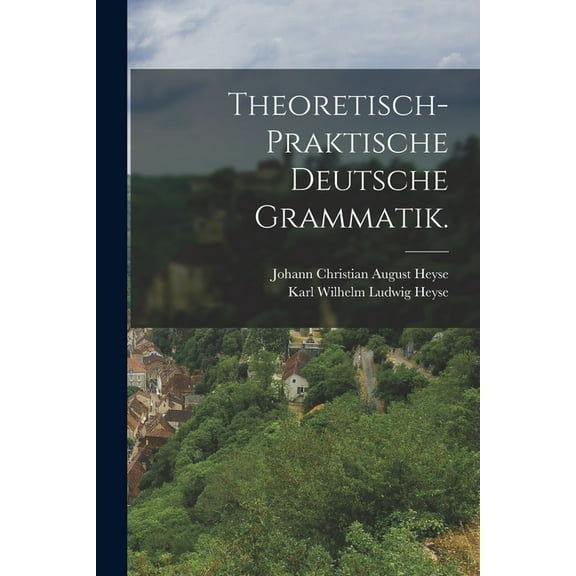 Theoretisch-praktische deutsche Grammatik. (Paperback)