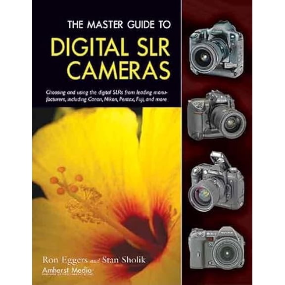 Pre-Owned The Master Guide to Digital SLR Cameras: Choosing and Using the Digital SLRs from Leading Manufacturers, Including Canon, Nikon, Pentax, Fuji, and Mor (Paperback) 158428143X 9781584281436