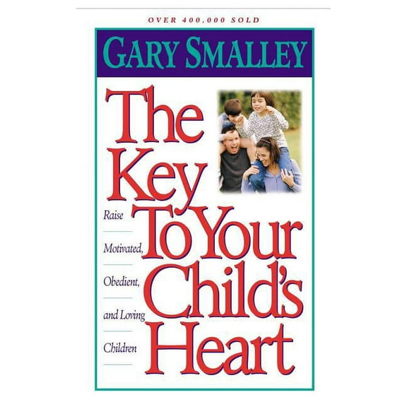 The Key to Your Child's Heart: Raise Motivated, Obedient, and Loving Children, (Paperback)