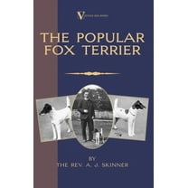 The Popular Fox Terrier (Vintage Dog Books Breed Classic - Smooth Haired   Wire Fox Terrier) (Hardcover)