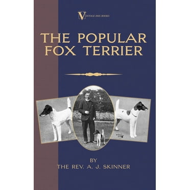 The Popular Fox Terrier (Vintage Dog Books Breed Classic - Smooth Haired   Wire Fox Terrier) (Hardcover)