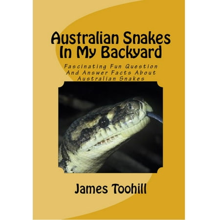 Australian Snakes In My Backyard - eBook (Best Pet Snakes In Australia)