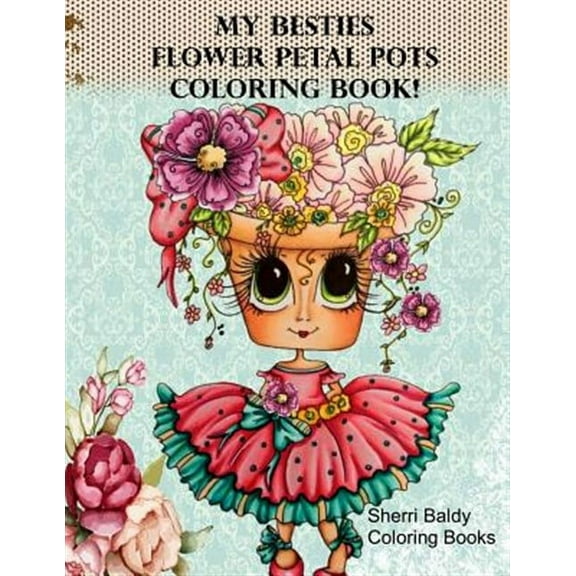 My Besties Flower Petal Pots Coloring Book (Paperback) by Sherri Ann Baldy