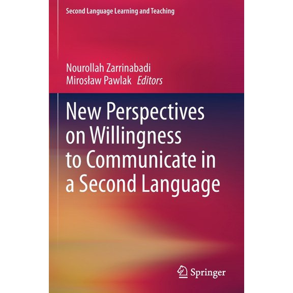Second Language Learning and Teaching New Perspectives on Willingness to Communicate in a Second Language, (Paperback)