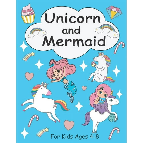 Unicorn and Mermaid Coloring Book for Kids Ages 4-8:  30 Cute, Unique Coloring Pages for girls, A Magical Unicorn and Mermaid Coloring Book for Girls. (Paperback)