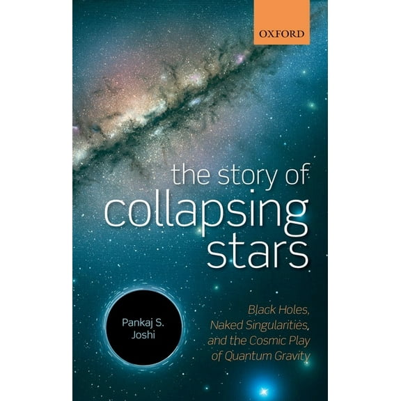 Story of Collapsing Stars: Black Holes, Naked Singularities, and the Cosmic Play of Quantum Gravity, (Paperback)