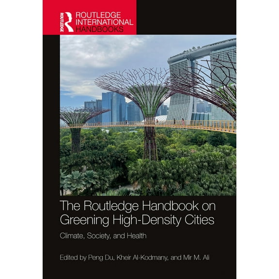 Routledge International Handbooks The Routledge Handbook on Greening High-Density Cities: Climate, Society and Health, (Hardcover)