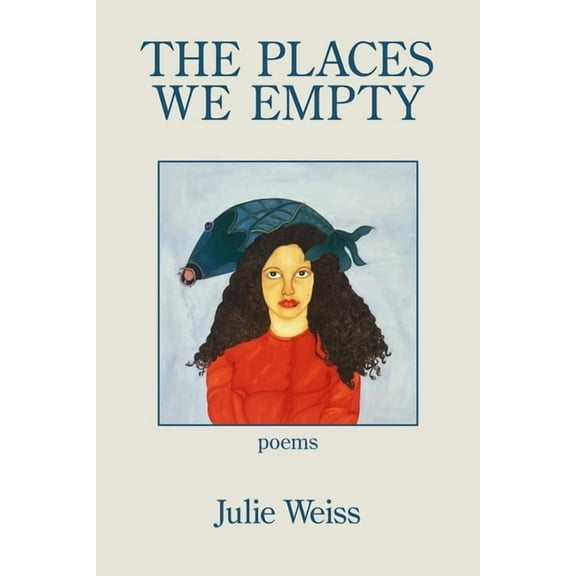 Julie Weiss The Places We Empty (Paperback)