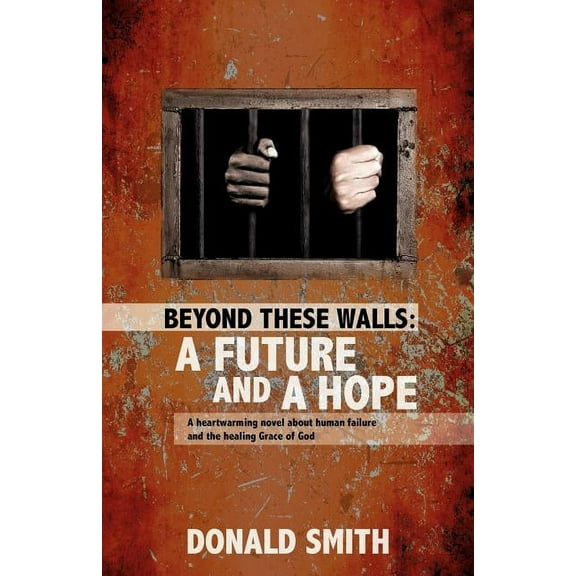 Beyond These Walls: A Future and a Hope, (Paperback)