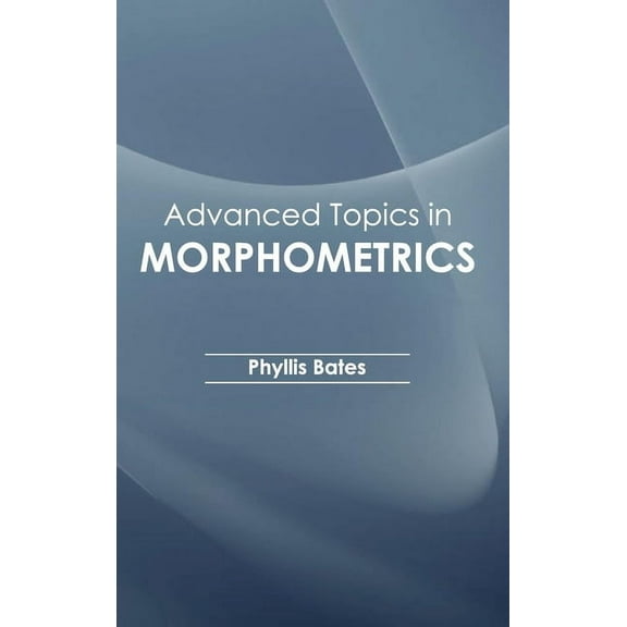 Advanced Topics in Morphometrics, (Hardcover)