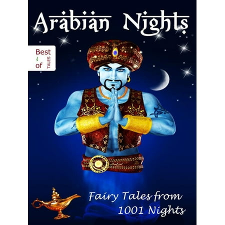 Arabian Nights - Fairy Tales from 1001 Nights - The Stories of One Thousand and One Nights [Illustrated Edition] - (Best English Translation Of 1001 Arabian Nights)