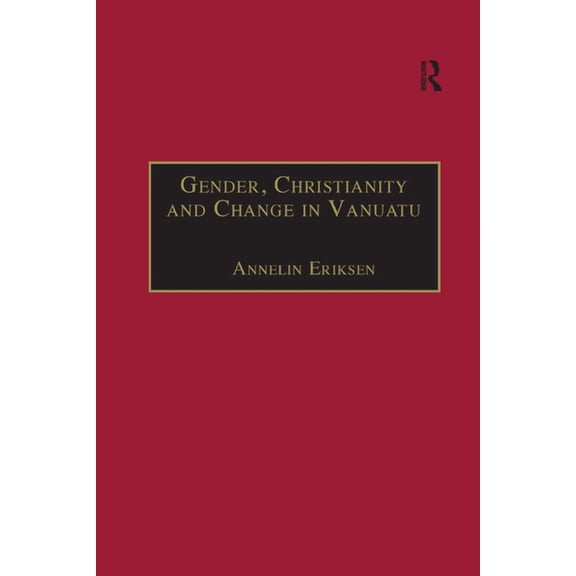 Anthropology and Cultural History in Asi Gender, Christianity and Change in Vanuatu: An Analysis of Social Movements in North Ambrym, (Paperback)