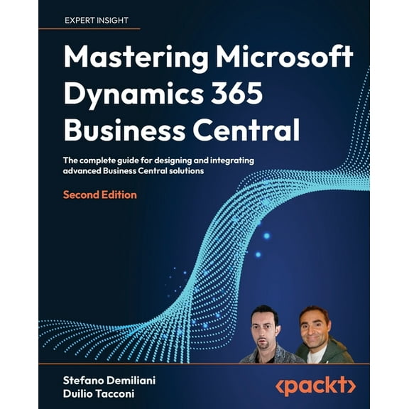 Mastering Microsoft Dynamics 365 Business Central - Second Edition: The complete guide for designing and integrating adv, (Paperback)