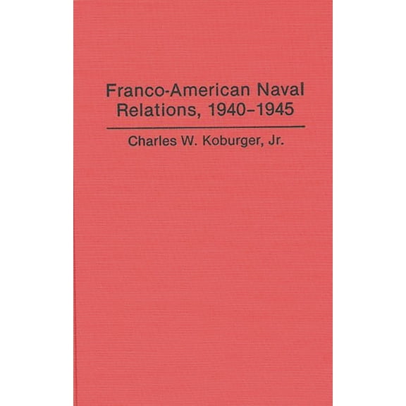 Lecture Notes in Computer Science Franco-American Naval Relations, 1940-1945, (Hardcover)